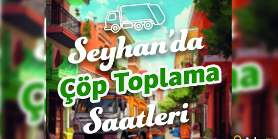 “Seyhanlılar İçin Önemli Duyuru: Çöp Toplama Saatleri Güncellendi”